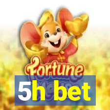 5h bet